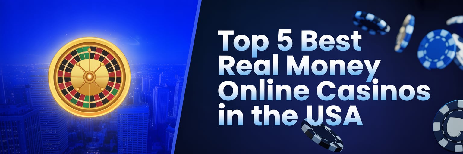Top 5 Best Real Money Online Casinos in the USA